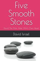 Five Smooth Stones: David, The Man After YAH's Own Heart B09WQ4WDN1 Book Cover