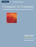Company to Company Teacher's Book: A Task-Based Approach to Business Emails, Letters and Faxes (Cambridge Professional English)