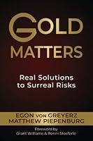 Gold Matters: Real Solutions To Surreal Risks 0578288397 Book Cover