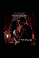 Bound by Obsession: A Dark Romance B0G3GMYV1J Book Cover