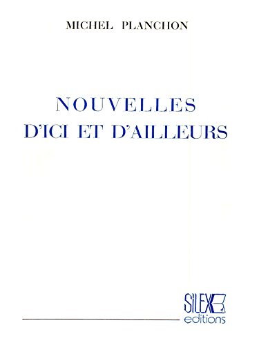 Nouvelles d'ici et d'ailleurs (French Edition)