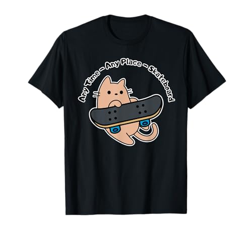 Cat Sk8 En cualquier momento, en cualquier lugar, Skateboard Camiseta