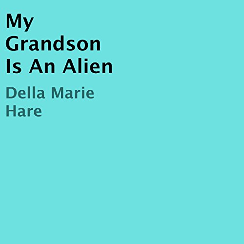 My Grandson Is an Alien by Della Marie Hare episode artwork