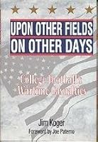 Upon Other Fields on Other Days: College Football's Wartime Casualties 156352015X Book Cover