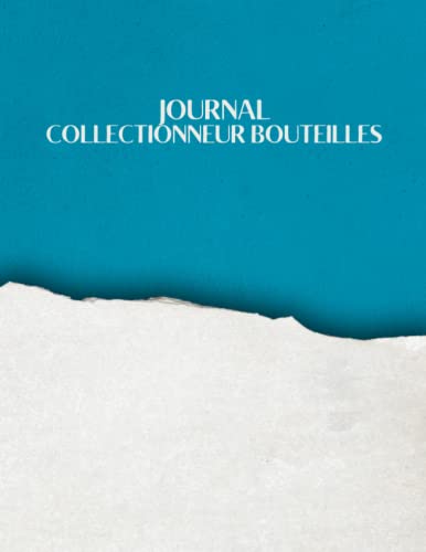 Journal Collectionneur bouteilles: Collecteur de bouteilles Liste d'inventaire de la collection de bouteilles en verre anciennes pour la tenue de ... | Journal de bord pour historique, rare.