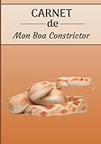  CARNET de Mon Boa Constrictor: Carnet de santé pour reptiles  116 pages, 17cm x 25cm  Idéal pour les propriétaires d’un Serpent 