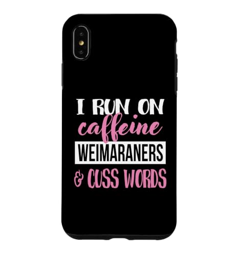 Cute Womens I Run On Caffiene & Cuss Words Weimaraner Lover �X�}�z�P�[�X iPhone XS Max �p