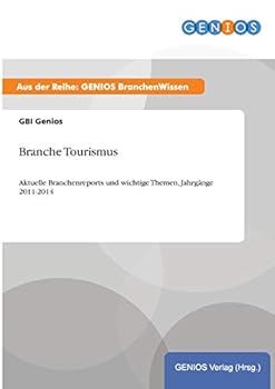 Paperback Branche Tourismus: Aktuelle Branchenreports und wichtige Themen, Jahrgänge 2011-2014 [German] Book