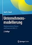 Unternehmensmodellierung: Objektorientierte Theorie und Praxis mit UML 2.5