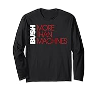 More Than Machines design. Official Bush Merchandise Bush T-Shirts for Men, Women, Girls and Boys; Bush Apparel; Bush Tees; Bush T-Shirt for Adults; Bush Logo T-Shirt; Bush Sweatshirt; Bush Tank Top; Bush Long Sleeve T-Shirt Lightweight, Classic fit,...