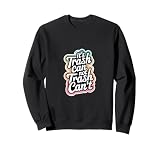 It's Trash Can Not Trash Can't Humor positivo -------- Sudadera