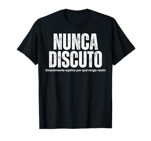 Listado de frases mas vendidos 9 Divertida Frase Nunca Discuto Explico Por Qué Tengo Razon Camiseta