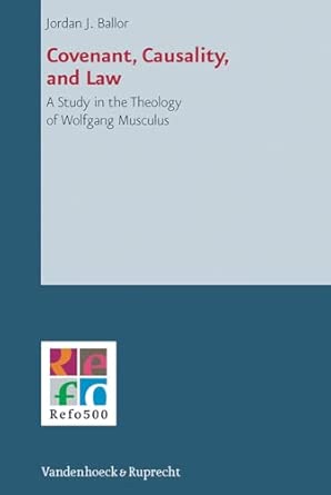 Covenant, Causality, and Law: A Study in the Theology of Wolfgang Musculus book cover