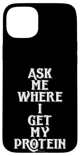 Ask Me Where I Get My Protein Funny Vegetarian & Vegan Joke �X�}�z�P�[�X iPhone 15 Plus �p