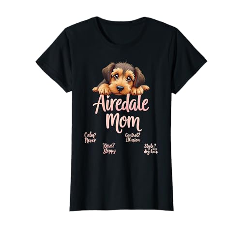 Funny Airedale Terrier Mom Dog Airedale Terrier Humor Quote T-Shirt