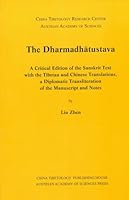 The Dharmadhatustava: A Critical Edition of the Sanksrit with the Tibetan and Chinese Translations, a Diplomatic Transliteration of the Manu 370017764X Book Cover