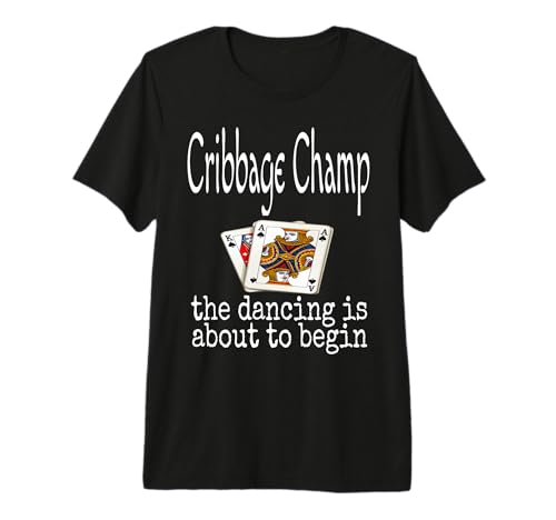 Funny Cribbage Champ The Dancing is About to Begin Jeu de Cartes T-Shirt Haut de Gamme