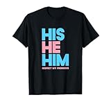 His He Him Respect My Pronouns Shirt Transgender LGBTQ Pride T-Shirt