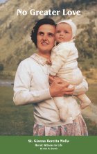 No Greater Love: Bl. Gianna, Physician, Mother, Martyr