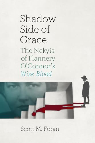 Shadow Side of Grace: The Nekyia of Flannery O'Connor's Wise Blood