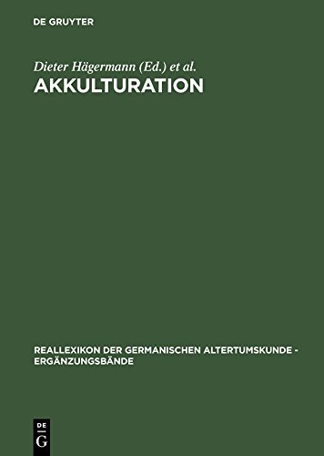 Akkulturation: Probleme einer germanisch-romanischen Kultursynthese in Spätantike und frühem Mittelalter (Ergänzungsbände zum Reallexikon der Germanischen Altertumskunde 41) (German Edition)