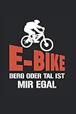  E-Bike - Berg Oder Tal Ist Mir Egal: Din A5 Liniertes Heft (Liniert) Für Biker Bikerin Radfahren  Notizbuch Tagebuch Planer Pedelec Elektrofahrrad  ... E Bike Elektrorad Hybridrad Fahrrad Notebook