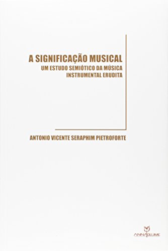 A significação musical: Um estudo semiótico da música instrumental erudita