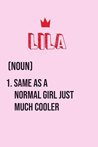 Lila Same as a normal girl just much cooler: Notebook Gift lined Journal , notebook for writing, Personalized Lila Name Gift Idea Notebook Diary: Gift ... Diary for Lila , Notebook for Lila 120 Pages
