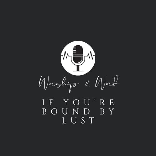 If You&rsquo;re Bound By Lust