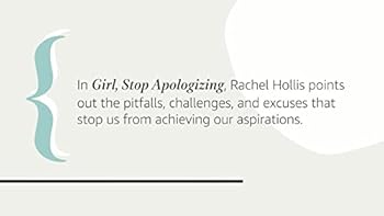 Girl, Stop Apologizing: A Shame-Free Plan for Embracing and Achieving Your Goals