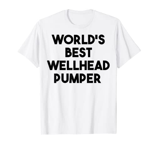 Bomba de cabeza de pozo divertida - La mejor bomba de cabeza de pozo del mundo Camiseta