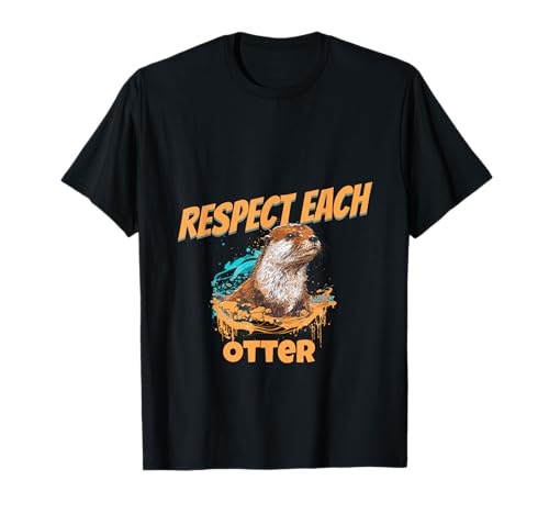 Respectez chaque loutre - Design humoristique pour les amoureux de la faune T-Shirt