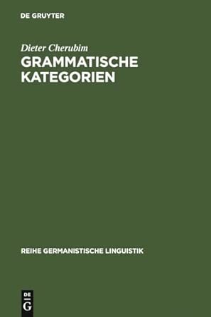 Grammatische Kategorien: Das Verhältnis Von Traditioneller Und Moderner Sprachwissenschaft: 1 Reprint 2010 ed. Edition book cover