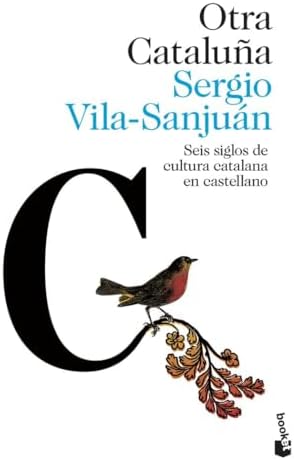 Otra Cataluña: Seis siglos de cultura catalana en castellano (Ciencias Humanas y Sociales)