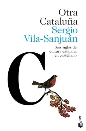 Otra Cataluña: Seis siglos de cultura catalana en castellano (Ciencias Humanas y Sociales)