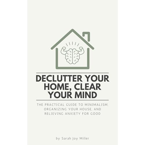 Declutter Your Home, Clear Your Mind Audiolibro Por Sarah Joy Miller arte de portada