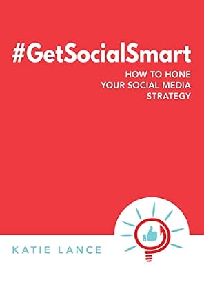 Get Social Smart: How to Hone Your Social Media Strategy