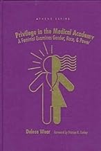 Privilege In The Medical Academy: A Feminist Examines Gender, Race, And Power (Athene Series)