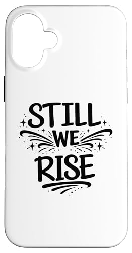 Still We Rise motivational inspirational quote �X�}�z�P�[�X iPhone 16 Plus �p