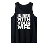 In bed with your wife Tank Top