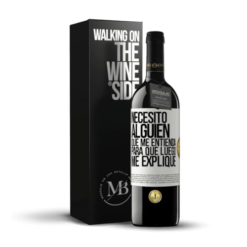 «Necesito alguien que me entienda Para que luego me explique» Mensaje en una Botella. Vino Tinto Premium Reserva 12 Meses + Gift Box. Etiqueta Blanca PERSONALIZABLE