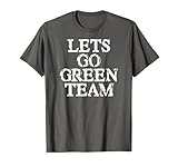 Lets Go Green Team Shirt for Families Whose Kids Play Sports T-Shirt
