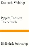  Pippins Tochters Taschentuch: Roman (Bibliothek Suhrkamp)