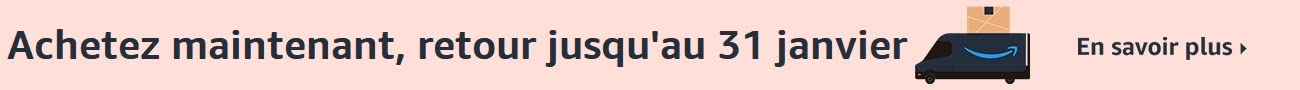 Achetez maintenant,  retour jusqu'au 31 Jan