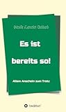  Es ist bereits so!: Allem Anschein zum Trotz