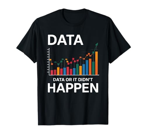 Unlock the Secrets of Your Spotify Success 5 Data Science Analytics Statistics Visuals Charts Data Or It Didn't Happen Black Unisex-Adults T-Shirt