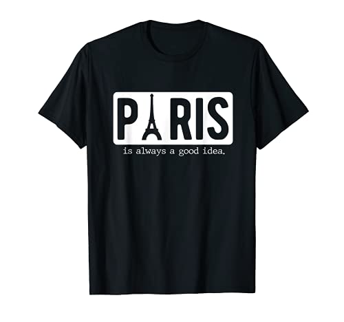 Paris Always A Good Idea Eiffel Tower Francia Regalos de vacaciones Camiseta