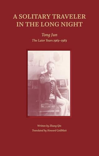 A Solitary Traveler in the Long Night: Tong Jun ― The Later Years 1963–1983