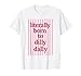 Literally Born to Dilly Dally Funny Lazy Humor T-Shirt
