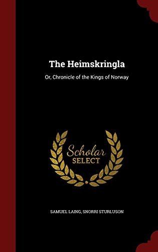 The Heimskringla: Or, Chronicle of the Kings of... 1296709086 Book Cover